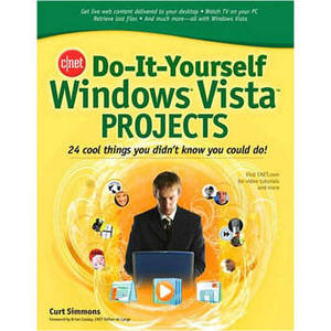 CNET Do-It-Yourself Windows Vista Projects by Curt Simmons