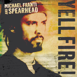 Yell Fire! - Michael Franti & Spearhead