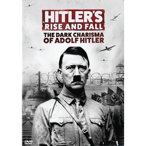 Hitlers Rise & Fall-Dark Charisma of Adolf Hitler
