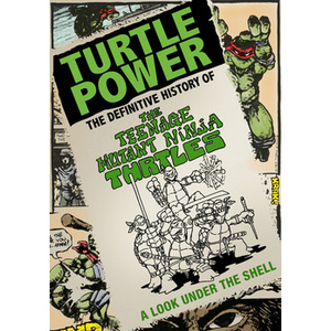 Turtle Power-Definitive History of the Teenage Mutant Ninja Turtles